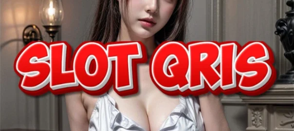 Slot Deposit Qris, Menang Mudah Cuma dengan 10 Ribu